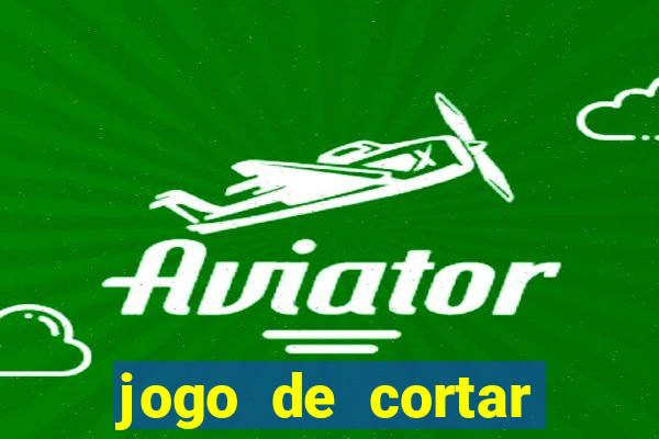 jogo de cortar frutas ganhar dinheiro